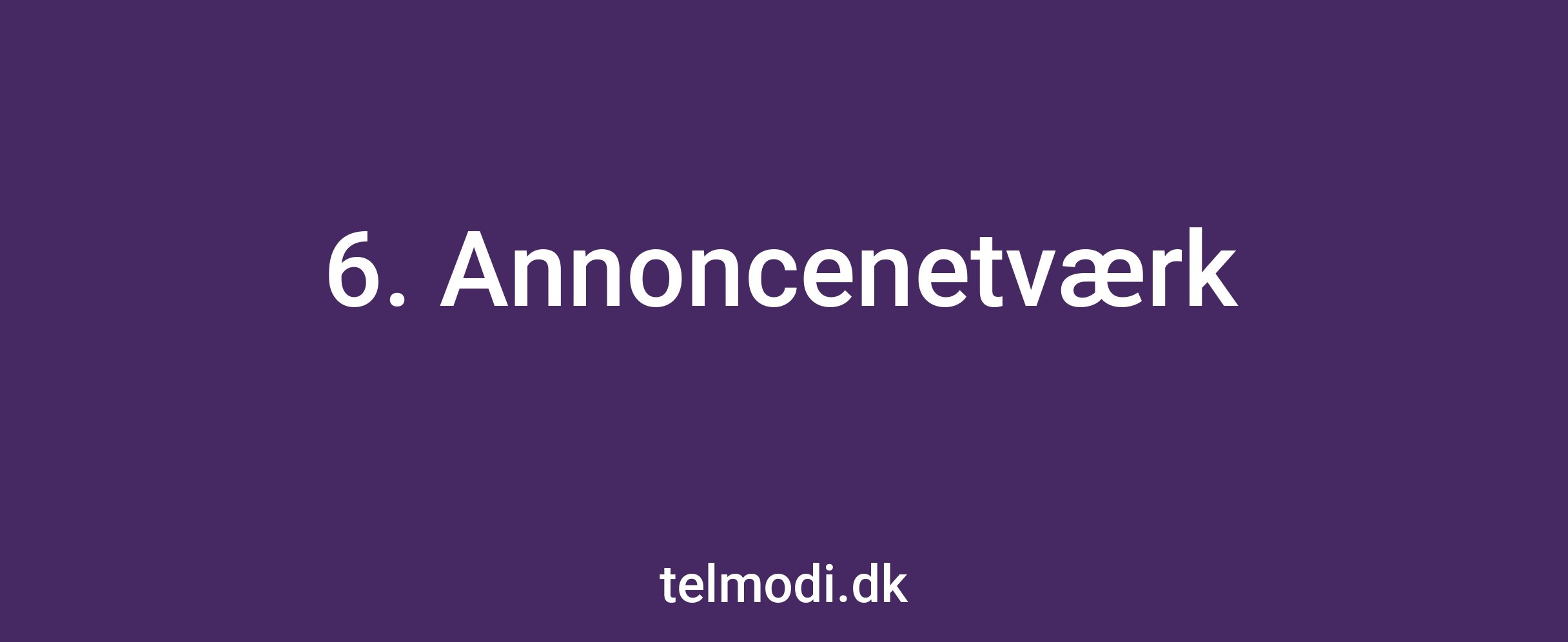 6. Annoncenetværk